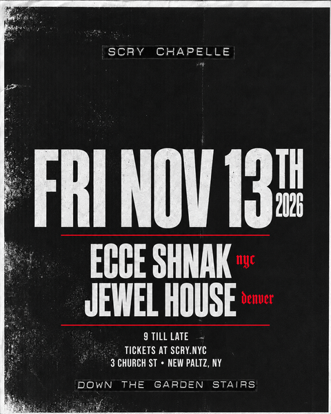 Ecce Shnak • Jewel House | Scry Chapelle, Fri Nov 13
